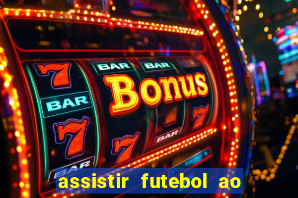 assistir futebol ao vivo multicanais